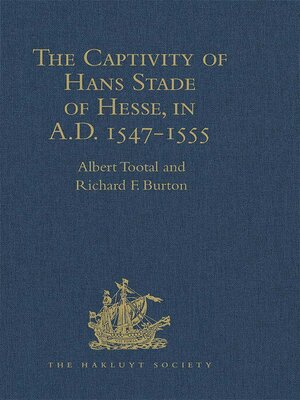 cover image of The Captivity of Hans Stade of Hesse, in A.D. 1547-1555, among the Wild Tribes of Eastern Brazil